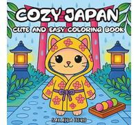 Cozy Japan: Cute and Easy Coloring Book: 40+ Charming Pages of Japanese-Inspired Cat Art for Mindful Coloring, Stress Relief, and Everyday Relaxation for Teens & Adults