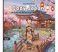 Cozy Japan: Cute Coloring Book for Adults and Teens with Kawaii Characters, Cats, Food & Cozy Scenes