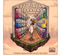 Cozy Japan Dioramas Adult Coloring Book Volume 1: 30 Bold and Easy Lofi Japanese Diorama Scenes for Stress Relief - Kawaii Tokyo Coloring for Adults and Teens