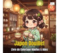 Cozy Japan - Japon Douillet: Livre de Coloriage pour Adultes et Ados avec Personnages Kawaii et Scènes Japonaises: Pagodes, cerisiers, tatami et cérémonies du thé pour se détendre et créer