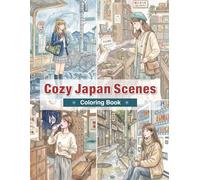 Cozy Japan Scenes Coloring Book: Retro Cafés, Cat Cafés, Hot Springs, Quiet Streets, and Everyday Japanese Moments