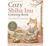 Cozy Japan Shiba Inu Coloring Book: Bold & Easy Japanese Relaxing Scenes for Adults (Cozy Japan Coloring Series)
