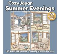 Cozy Japan Summer Evenings: 50 Relaxing Japanese Summer Scenes for Cozy Coloring Moments (Cozy Japan Coloring Collection)