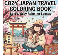 Cozy Japan Travel Coloring Book for Adults & Teens: 50 Bold & Easy Relaxing Scenes of Cute Girl Adventures, Parks, Cherry Blossoms & Soft Life Moments in Japan