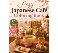 Cozy Japanese Animal Cafe Coloring Book: Big, Bold and Easy Coloring Pages with Cute Animals, Matcha, Kakigori and Wagashi