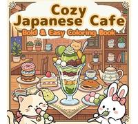 Cozy Japanese Cafe: Bold & Easy Coloring Book (Cozy Japan Coloring Series)