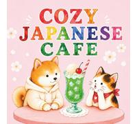 Cozy Japanese Cafe: Relaxing Coloring Pages Filled with Cute Animals and Japanese Cafe Life