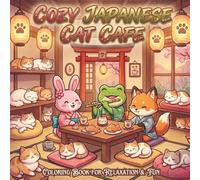 Cozy Japanese Cat Cafe: Cute Animal Friends, Cute Coloring Book for Adults and Teens, and Relaxing Scenes to Color
