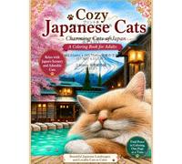 Cozy Japanese Cats Charming Cats of Japan: Escape into the Peaceful World of Japan's Most Charming Cats