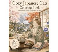 Cozy Japanese Cats Coloring Book: A Relaxing Four Seasons Coloring Book for Adults with Cozy Cats, Japanese Rooms, Seasonal Flowers, Tea Time, and Peaceful Everyday Moments