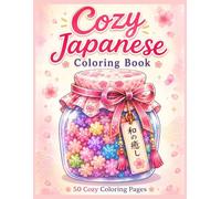 Cozy Japanese Coloring Book: 50 Easy and Relaxing Coloring Pages Inspired by Japanese Charms, Wind Chimes, Sweets and Trinkets (Cozy Japan Coloring Collection)
