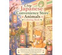 Cozy Japanese Convenience Store Animals Coloring Book: Bold and Easy Cute Animal Coloring Pages Featuring Cozy Night Shops, Rainy Streets, Snowy ... Relaxing Japanese Comfort Scenes for Adults