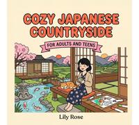 Cozy Japanese Countryside: A Bold & Easy Coloring Book: Stress Relief Coloring Pages Featuring Peaceful Farmhouses, Rice Fields, and Rural Village Life