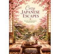 Cozy Japanese Escapes: 50 Peaceful Japanese Spaces to Relax, Unwind, and Color