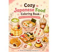 Cozy Japanese Food Coloring Book: 50 Cute & Relaxing Japanese Food Pages