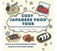 COZY JAPANESE FOOD TOUR: 30 Simple Hand-Drawn Illustrations of Japanese Food, Sushi, and Street Treats: A Bold and Easy Coloring Book for Adults and Seniors for Stress Relief