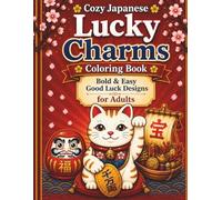 Cozy Japanese Lucky Charms Coloring Book: Bold & Easy Good Luck Designs for Adults (The Cozy Collection)