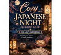 Cozy Japanese Night Coloring Book: Bold and Easy Coloring Pages with Peaceful Night Scenes, Cute Animals, Tea, Moonlight, and Sakura