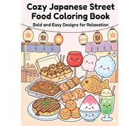 Cozy Japanese Street Food Coloring Book: Bold and Easy Designs for Relaxation