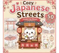 Cozy Japanese Streets: Cute Cats, Lanterns, Snacks and Relaxing Festival Scenes for Stress Relief (Cozy Japan Coloring Collection)