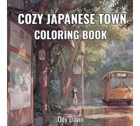 Cozy Japanese Town Coloring Book: Tranquil Streets, Charming Cafes & Serene Scenery | Relaxing Japanese-Inspired Scenes for Adults and Teens