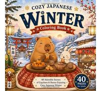 Cozy Japanese Winter Coloring Book: Relaxing Winter Scenes with Capybara and Bunny (Cozy Japanese Seasons)