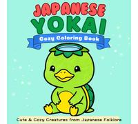 Cozy Japanese Yokai Coloring Book: Cute & Cozy Creatures from Japanese Folklore