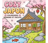 Cozy Japon: 60 coloriages mignons et faciles | Univers kawaii, scènes zen et relaxantes | Gros contours