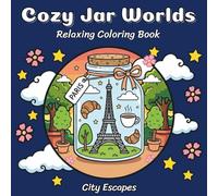 Cozy Jar Worlds City Escapes: Relaxing Travel Coloring Book for Adults with 50+ Cozy City Illustrations