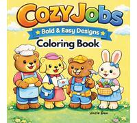 Cozy Jobs Coloring Book Bold & Easy Animal Careers Coloring Fun for Adults and Kids: Cute Cozy Animal Workers, Simple Relaxing Designs, and Fun Everyday Jobs to Color