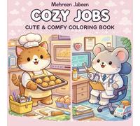 Cozy Jobs: Cute & Comfy Coloring Book for Relaxation and Stress Relief for Adults, Teens, and Kids Simple Bold Pages with Easy Big Designs Featuring ... Characters, Calm Scenes & Wholesome Moments
