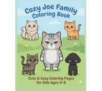 Cozy Joe Family Coloring Book: Cute & Easy Cat & Dog Coloring Pages for Kids Ages 4-8 | Fun and Relaxing Designs (Joe the Grumpy Cat Adventures)