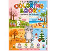 Cozy Joe the Cat Coloring Book Through the Seasons: A Year of Fun and Cozy Adventures for Kids Ages 4-8