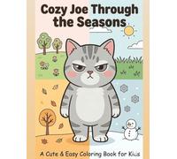 Cozy Joe the Cat: Through the Seasons: A Cute & Easy Cat Coloring Book for Kids Ages 4-8| 30 Simple and Fun Coloring Pages (Joe the Grumpy Cat Adventures)