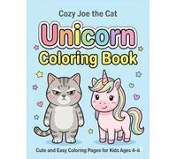 Cozy Joe the Cat Unicorn Coloring Book for Kids Ages 4-8: Cute and Easy Coloring Pages with Cozy Joe | Fun, Simple, and Relaxing Designs: Cute Animal ... Big, and Easy Designs for Boys and Girls