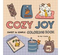 Cozy Joy: A Sweet & Simple Coloring Book for Adults and Teens Featuring Cute Hand-Drawn Illustrations for Creative and Calm Moments