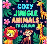 Cozy Jungle Animals to Colour: Large-line jungle creatures for preschoolers-ages 3-6