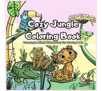 Cozy Jungle Coloring Book: Cute Jungle Animal Friends - Easy and Fun Coloring Pages (Trazos verdes Bienvenidos a"Trazos Verdes", de Arte Verde. Aquí, ... rellenan espacios - ¡cuentan historias! Ca)