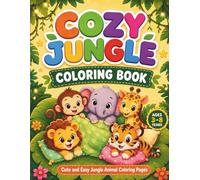 Cozy Jungle Coloring Book for Kids Ages 3-8: Cute and Easy Baby Jungle Animal Coloring Pages for Toddlers, Preschoolers and Kindergarten Kids