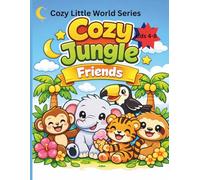 Cozy Jungle Friends Coloring Book for Kids Ages 4-8: 100 Cute and Easy Coloring Pages: A Fun Coloring Adventure Filled with Adorable Jungle Animals, ... for Boys and Girls (Cozy Little World Series)