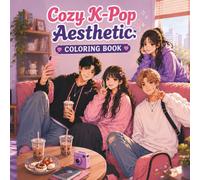 Cozy K-Pop Aesthetic Coloring Book: Cute Idol Fashion, Relaxing Cafe Vibes, and Soft Backstage Lifestyle Scenes with Bold and Easy Lines for Teens and Young Adults