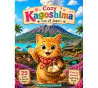 Cozy Kagoshima Cat of Japan: 25 Cute Coloring Pages Featuring Cats, Volcanoes, Hot Springs and Scenic Adventures in Kagoshima (Cozy Cat of Japan)