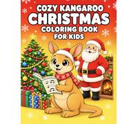 Cozy Kangaroo Christmas Coloring Book for Kids: Cute Holiday Coloring Pages with Kangaroos, Santa, Christmas Trees, and Festive Fun for Creative Kids (Cozy Coloring Books for Kids)