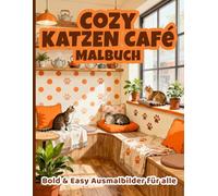 Cozy Katzen Cafe Malbuch - Bold & Easy Ausmalbilder für alle: Süße & entspannende Bilder mit Katzen, Kaffee und Leckereien