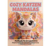 Cozy Katzen Mandalas - Malbuch für Erwachsene | Elegante Muster für Achtsamkeit, Entspannung und kreative Auszeit
