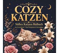 Cozy Katzen - Süße Katzen Malbuch: 50 süße Motive für Erwachsene zum Entspannen. Lustiger Katzenquatsch gegen Stress und Langeweile, für mehr ... Katzenmamas. (Seelenruhe Anti-Stress Malbuch)