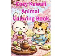 Cozy Kawaii Animal Coloring Book: Coloring Book for Adults Cute Japanese Animals, Relaxing Coloring Pages for Stress Relief and Mindfulness