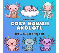 Cozy Kawaii Axolotl: A Bold and Easy Kawaii Axolotl Coloring Book with 50 Cute Designs for All Ages