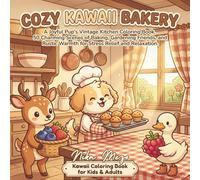 Cozy Kawaii Bakery: A Joyful Pup’s Vintage Kitchen Coloring Book. 50 Charming Scenes of Baking, Gardening Friends, and Rustic Warmth for Stress Relief: Kawaii Coloring Book for Kids & Adults