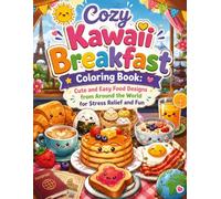 Cozy Kawaii Breakfast Coloring Book: Cute and Easy Food Designs from Around the World for Stress Relief and Fun